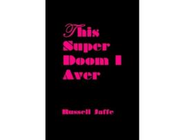 Livro This Super Doom I Aver de Russell Jaffe (Inglês)