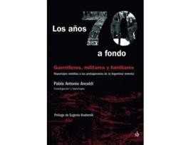 Livro Los Años 70 A Fondo. Militares, Guerrilleros Y Familiares de Pablo Antonio Anzaldi (Espanhol)