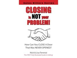 Livro Closing Is NOT Your Problem Sales Killers Series de Lisa and Nick Terrenzi (Inglês)