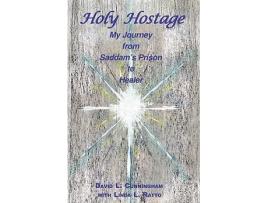 Livro HOLY HOSTAGE From Husseins Prison to Healing Others de David L Cunningham Linda Lee Ratto (Inglês)