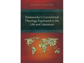 Livro Dostoevskys Convictional Theology Expressed in His Life and Literature de Dumitru Sevastian (Inglês)