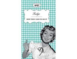 Livro Fudge How They Used to Do It de Two Magpies Publishing (Inglês)
