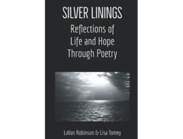 Livro Silver Linings Reflections of Life and Hope Through Poetry de LaVan Robinson LaVan Robinson Lisa Tomey (Inglês)