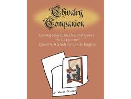 Livro Chivalry Companion Activity Book to supplement Chivalry A Study for Little Knights de J Aaron Gruben (Inglês)
