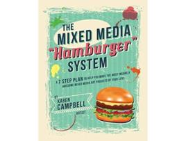 Livro The Hamburger System A 7 Step Plan to Help You Make the Most Insanely Awesome Mixed Media Art Projects of Your Life de Karen Campbell (Inglês)