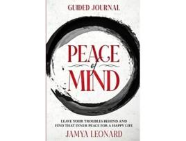 Livro Guided Journal PEACE OF MIND Leave Your Troubles Behind and Find That Inner Peace for a Happy Life de Jamya Leonard (Inglês)