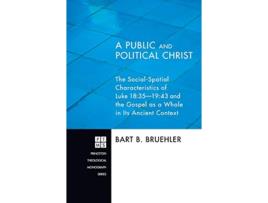Livro A Public and Political Christ 157 Princeton Theological Monograph de Bart B Bruehler (Inglês)