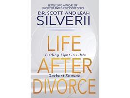 Livro Life After Divorce Finding Light In Lifes Darkest Season de Scott Silverii Leah Silverii (Inglês - Capa Dura)
