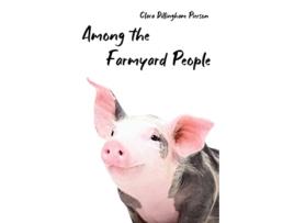 Livro Among the Farmyard People de Clara Pierson (Inglês)