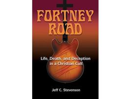 Livro Fortney Road Life Death and Deception in a Christian Cult de Jeff C Stevenson (Inglês)