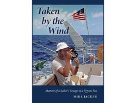 Livro Taken by the Wind Memoir of a Sailors Voyage in a Bygone Era de Mike Jacker (Inglês)