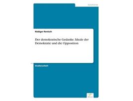 Livro Der demokratische Gedanke Ideale der Demokratie und die Opposition German Edition de Rüdiger Renisch (Alemão)