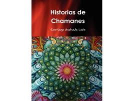 Livro Historias De Chamanes de Santiago Andrade (Espanhol - Capa Dura)