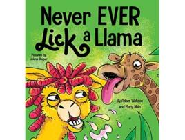 Livro Never EVER Lick a Llama de Adam Wallace e Mary Nhin (Inglês - Capa Dura)