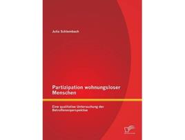 Livro Partizipation wohnungsloser Menschen Eine qualitative Untersuchung der Betroffenenperspektive German Edition de Julia Schlembach (Alemão)
