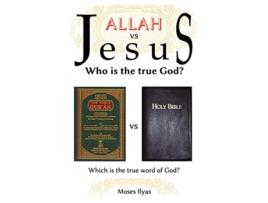 Livro Allah Vs Jesus Who Is the True God de Moses Ilyas (Inglês)