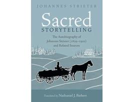Livro Sacred Storytelling The Autobiography of Johannes Strieter 18291920 and Related Sources de Johannes Strieter (Inglês)