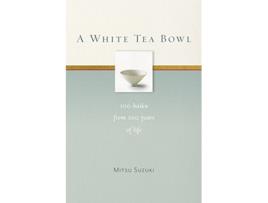 Livro A White Tea Bowl 100 Haiku from 100 Years of Life de Mitsu Suzuki (Inglês)