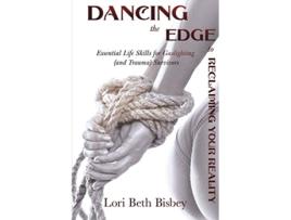 Livro Dancing The Edge To Reclaiming Your Reality Essential Life Skills For Gaslighting and Trauma Survivors de Bisbey Lori Beth (Inglês)