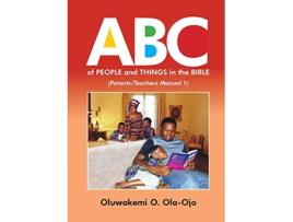 Livro ABC OF PEOPLE and THINGS IN THE BIBLE ParentsTeachers Manual 1 de OLUWAKEMI O OLAOJO (Inglês)