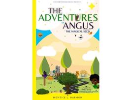 Livro The Adventures of Angus The Magical Seed de Montice L Harmon (Inglês)
