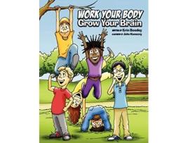 Livro Work Your Body Grow Your Brain de Erin Boodey (Inglês - Capa Dura)