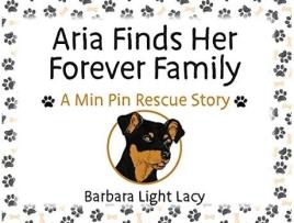 Livro Aria Finds Her Forever Family A Min Pin Rescue Story de Barbara Light Lacy (Inglês)