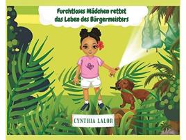 Livro Furchtloses Mädchen rettet das Leben des Bürgermeisters German Edition de Cynthia Lalor (Alemão - Capa Dura)
