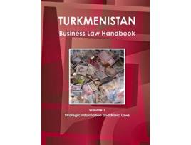 Livro Turkmenistan Business Law Handbook Volume 5 Customs and Trade Laws Regulations de Ibp Usa (Inglês)