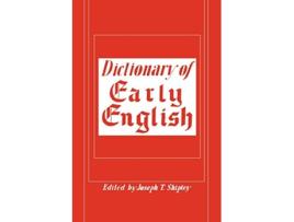 Livro Dictionary of Early English de Joseph T Shipley (Inglês)