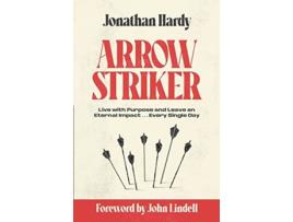 Livro Arrow Striker Live with Purpose and Leave an Eternal Impact Every Single Day de Jonathan Hardy (Inglês)