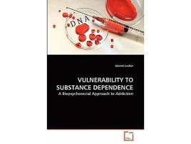 Livro VULNERABILITY TO SUBSTANCE DEPENDENCE A Biopsychosocial Approach to Addiction de Joanne Lusher (Inglês)