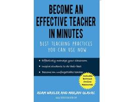 Livro Become an Effective Teacher in Minutes Best Teaching Practices You Can Use Now de Marjan Glavac Adam Waxler (Inglês)