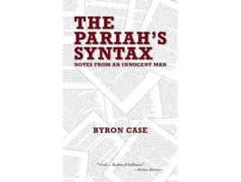 Livro The Pariahs Syntax Notes from an Innocent Man de Byron Case (Inglês)