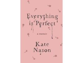 Livro Everything is Perfect A Memoir de Kate Nason (Inglês - Capa Dura)