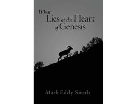 Livro What Lies at the Heart of Genesis de Mark Eddy Smith (Inglês)