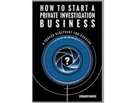 Livro How to Start a Private Investigation Business A Proven Blueprint for Success de Edward Panico (Inglês)