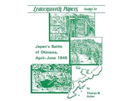 Livro Japans Battle of Okinawa Leavenworth Papers series No18 de Thomas M Huber U S Army Combat Studies Institute U S Department of the Army (Inglês)