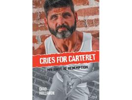 Livro Cries for Carteret My Shot at Redemption de Chad Hollamon (Inglês)