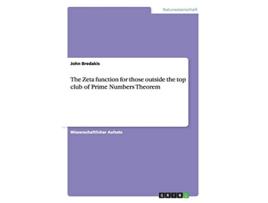 Livro The Zeta function for those outside the top club of Prime Numbers Theorem German Edition de John Bredakis (Alemão)