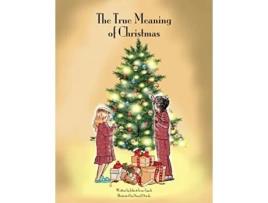 Livro The True Meaning of Christmas de Irene Lynch John L Lynch (Inglês)