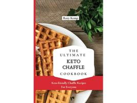 Livro The Ultimate KETO Chaffle Cookbook Ketofriendly Chaffle Recipes For Everyone de Rory Kemp (Inglês)