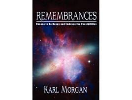 Livro Rememberances Choose to Be Happy and Embrace the Possibilities de Karl Morgan (Inglês)
