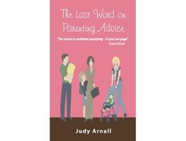Livro The Last Word on Parenting Advice de Judy Arnall (Inglês)