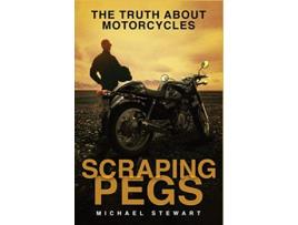 Livro Scraping Pegs The Truth About Motorcycles Scraping Pegs Motorcycle Books de Michael Stewart (Inglês)