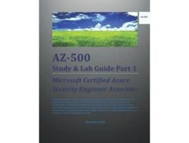 Livro AZ500 Study Lab Guide Part 1 Microsoft Certified Azure Security Engineer Associate de Harinder Kohli (Inglês)