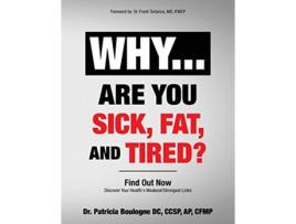 Livro Why Are You Sick Fat and Tired Find Out Now de Patricia Boulogne (Inglês)