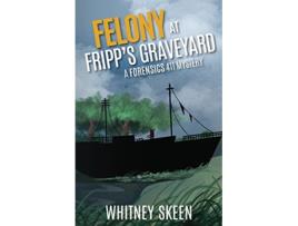 Livro Felony at Fripps Graveyard de Whitney Skeen (Inglês)