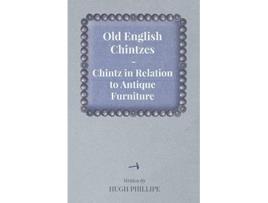 Livro Old English Chintzes Chintz in Relation to Antique Furniture de Hugh Phillipe (Inglês)