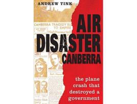 Livro Air Disaster Canberra The plane crash that destroyed a government de Andrew Tink (Inglês)